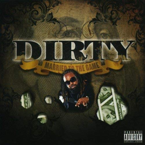 Dirty – Married To The Game