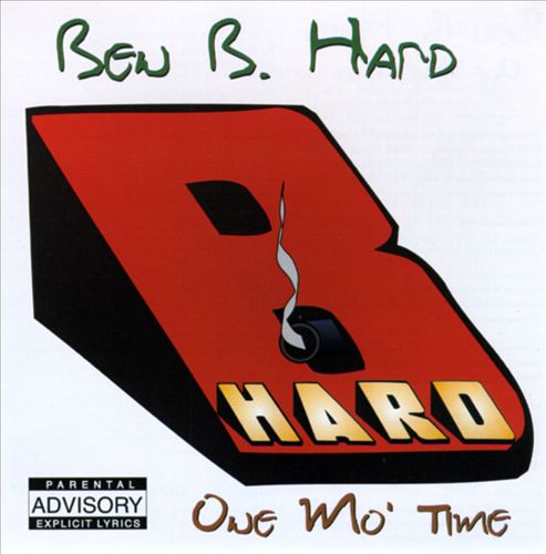 Ben B. Hard – One Mo’ Time