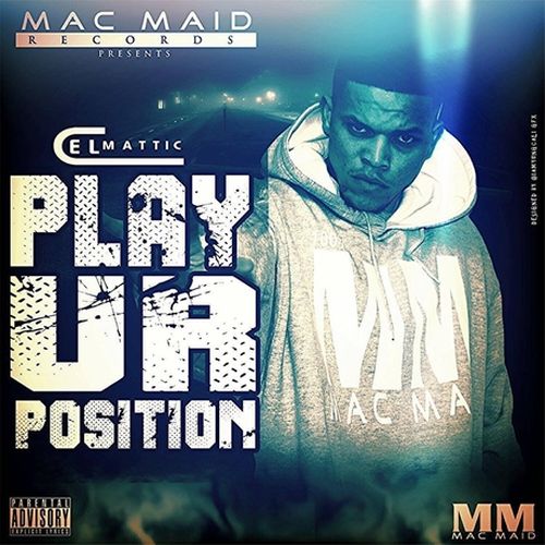 Cel Mattic – Play Ur Position