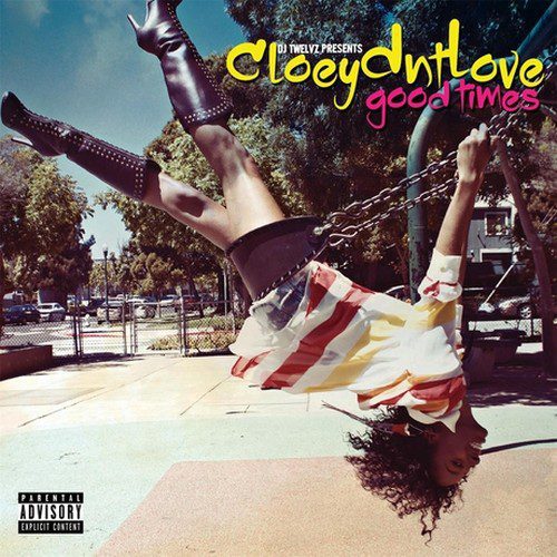 Cloeydntlove - Goodtimes