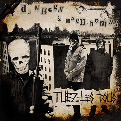 DJ Muggs & Mach-Hommy – Tuez-Les Tous