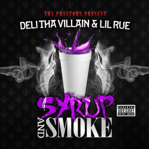 Deli Tha Villain & Lil Rue – Syrup And Smoke