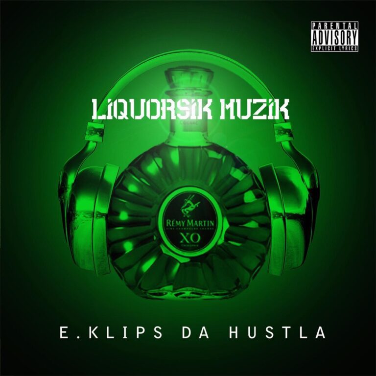 E.Klips Da Hustla – Liquorsik Muzik