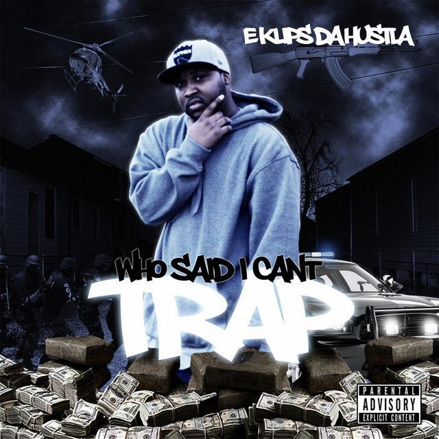 E.Klips Da Hustla – Who Said I Cant Trap?