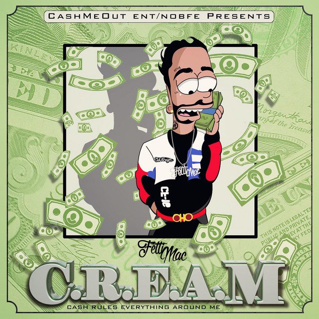 Fetti Mac – C.R.E.A.M. (Cash Rules Everything Around Me)