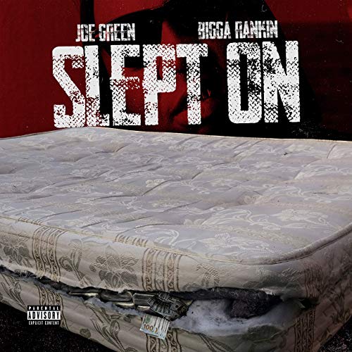 Joe Green & Bigga Rankin – Slept On