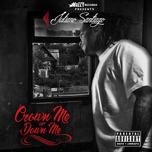 Juliano Santiago – Crown Me Or Down Me