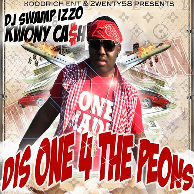 Kwony Cash & DJ Swamp Izzo – Dis One 4 The Peons