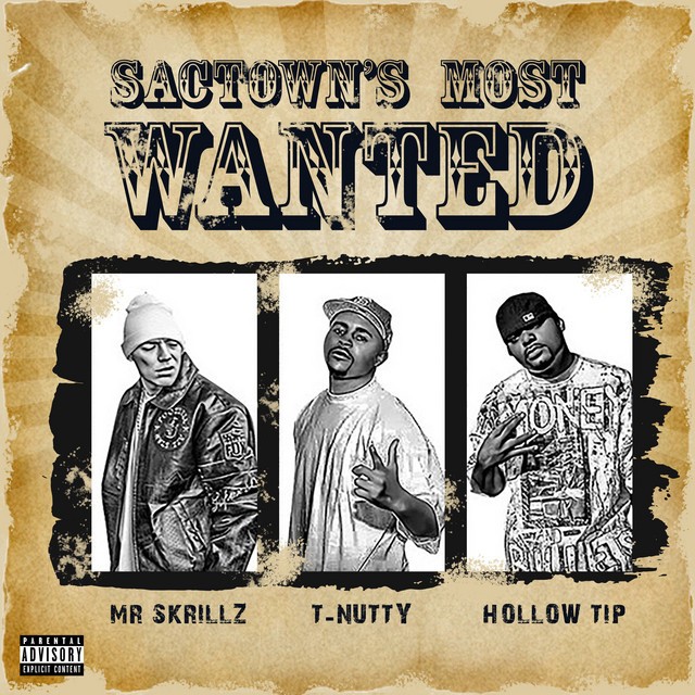 Mr Skrillz, T Nutty & Hollow Tip – Sactown’s Most Wanted