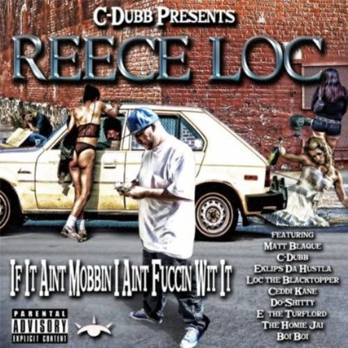 Reece Loc - If It Ain't Mobbin' I Ain't Fuccin' Wit It