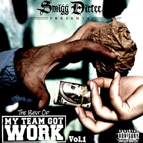 Smigg Dirtee, Eddie Haskill & Young Rebz – Smigg Dirtee Presents The Best Of My Team Got Work Vol. 1