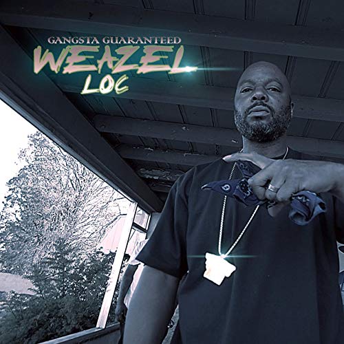 Weazel Loc – Gangsta Guaranteed