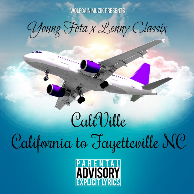 Young Feta & Lenny Classix – Caliville California To Fayetteville NC